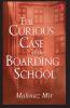 THE CURIOUS CASE OF THE BOARDING SCHOOL