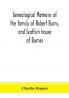 Genealogical memoirs of the family of Robert Burns and Scottish house of Burnes