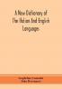 A new dictionary of the Italian and English languages based upon that of Baretti and containing among other additions and improvements numerous neologisms relating to the arts and Sciences; A Variety of the most approved Idiomatic and Popular Phrases;