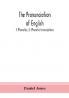 The pronunciation of English: 1. Phonetics; 2. Phonetic transcriptions