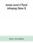 American journal of physical anthropology (Volume II)