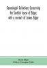 Genealogial collections concerning the Scottish house of Edgar with a memoir of James Edgar