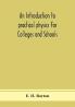 An introduction to practical physics For Colleges and Schools