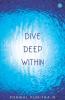Dive Deep Within