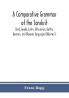 A comparative grammar of the Sanskrit Zend Greek Latin Lithuanian Gothic German and Sclavonic languages (Volume I)