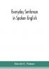 Everyday Sentences In Spoken English In Phonetic Transcription With Intonation Marks (For The Use Of Foreign Students)