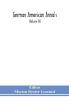 German American Annals; Continuation of the Quarterly Americana Germanica; A Monthly Devoted to the Comparative study of the Historical Literary Linguistic Educational and Commercial Relations of Germany and America (Volume IX)