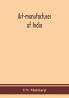 Art-manufactures of India