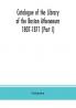 Catalogue of the Library of the Boston Athenaeum 1807-1871 (Part I)