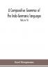 A Comparative Grammar Of the Indo-Germanic languages a concise exposition of the history of Sanskrit Old Iranian (Avestic and old Persian) Old Armenian Greek Latin Umbro-Samnitic Old Irish Gothic Old High German Lithuanian and Old Church Slavonic (Volume IV)