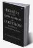 Echoes of the Grim Horror of Partition in Indian English Fiction