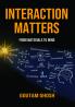 Interaction Matters