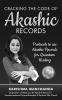 Cracking the Code of Akashic Records: Protocols to use Akashic Records for Quantum Healing