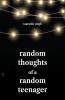Random Thoughts of a Random Teenager