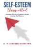 Self-Esteem Unravelled: Insanely Practical Insights to Build Lasting Self-Esteem