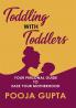 Toddling With Toddlers: Your Personal Guide to Ease Your Motherhood