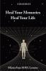 HEAL YOUR MEMORIES HEAL YOUR LIFE – MASTER YOUR SOUL LESSONS