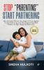 Stop “Parenting” Start Partnering