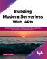 Building Modern Serverless Web APIs