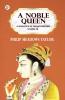 A NOBLE QUEEN A ROMANCE OF INDIAN HISTORY VOL III