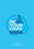 Be Your Own Baba (Vol - 2)