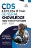 CDS & CDS OTA 15 Years General Knowledge Topic wise Solved Papers (2007 - 2021) 2nd Edition