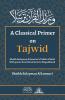 A Classical Primer on Tajwid : Shaykh Sulayman Al Jamzuri's Tuhfat Al-Atfal - With points from Ibn Al Jazari's Muqaddimah