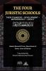 The Four Juristic Schools : Their Founders - Development - Methodology - Legacy