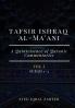 Tafsir Ishraq Al-Ma'ani - Vol I - Surah 1-3 [A Quintessence of Quranic Commentaries]
