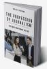 THE PROFESSION OF JOURNALISM
