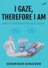 I Gaze Therefore I Am