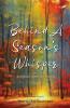 Behind a Season's Whisper