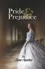 Pride & Prejudice : A Classic Tale of Regancy on feminism romance and the elizabethian culture by Jane Auston