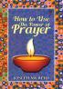 How To Use The Power Of Prayer: A motivational guide to transform your life