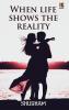 When life shows the reality