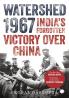 Watershed 1967: India’s Forgotten Victory Over China