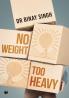 NO WEIGHT TOO HEAVY