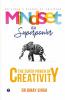 MINDSET IS A SUPERPOWER: THE SUPERPOWER OF CREATIVITY