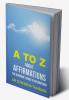 A to Z about Affirmations