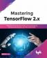 Mastering TensorFlow 2.x