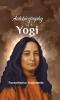 Autobiography of A Yogi: The Life Experiences of Parahmansa Yoganadna