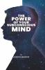 The Power of Your Subconscious Mind: The Power Of Your Subconscious Mind: Joseph Denis Murphy dives into Psychology Philosophy and Spirituality