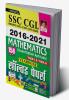 SSC CGL & CPO 2016 to 2021 Mathematics (Quantitative Aptitude) Tier 1 and Tier 2 Yearwise Solved Papers With Detailed Explanations (158 SETS)