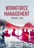 WORKFORCE MANAGEMENT TRENDS- 2021