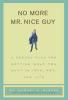 No More Mr Nice Guy: A Proven Plan for Getting What You Want in Love Sex and Life