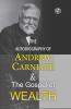 The Autobiography of Andrew Carnegie and The Gospel of Wealth