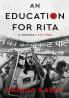 An Education for Rita: A Memoir 1975-1985