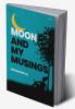 Moon and My Musings