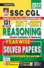 SSC CGL 2017- 2021 Reasoning (General Intelligence & Reasoning) Yearwise Solved Papers With Detailed Explanations- (131 SETS)