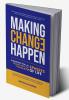 Making Change Happen - A Blueprint for Dealing with Change in 8 Spheres of Life